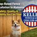 Top-Rated Fence Installation in Alabama: Why Kelley Fence and Gates Is the Best Choice